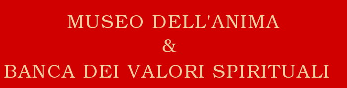 Museo dell'Anima & Banca dei Valori Spirituali